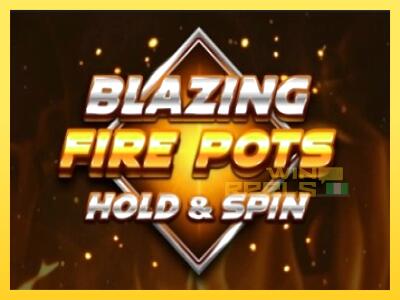 Speelautomaat Blazing Fire Pots Hold & Spin