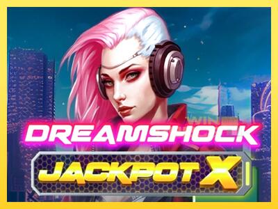 Speelautomaat Dreamshock: Jackpot X